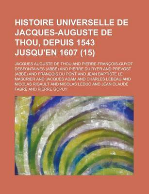 Book cover for Histoire Universelle de Jacques-Auguste de Thou, Depuis 1543 Jusqu'en 1607 (15)
