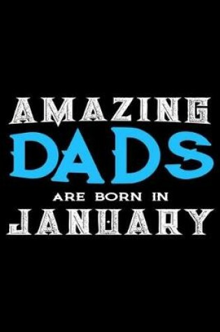 Cover of Amazing Dads Are Born In January