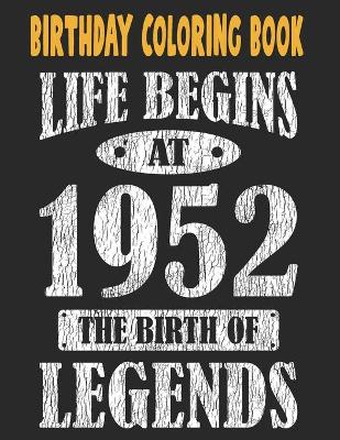 Book cover for Birthday Coloring Book Life Begins At 1952 The Birth Of Legends