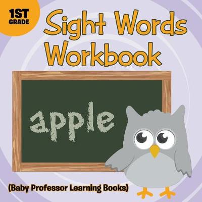 Book cover for Sight Words 1st Grade Workbook (Baby Professor Learning Books)