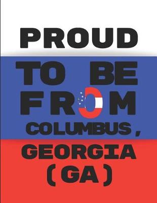 Book cover for Proud to Be from Columbus, Georgia (Ga)