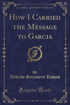 Book cover for How I Carried the Message to Garcia (Classic Reprint)