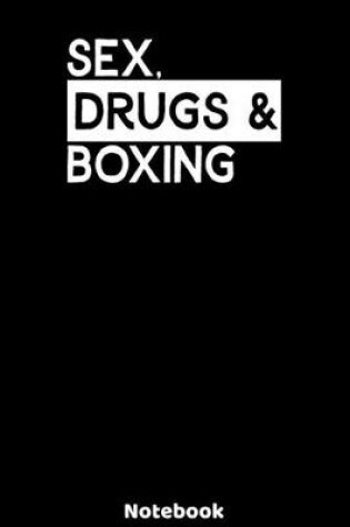 Cover of Sex, Drugs and Boxing Notebook