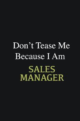 Book cover for Don't Tease Me Because I Am Sales Manager