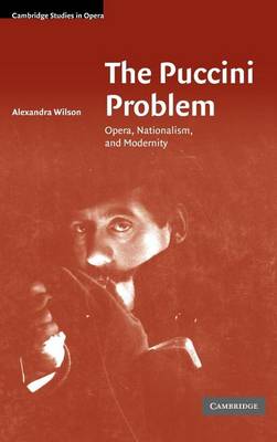 Cover of Puccini Problem, The: Opera, Nationalism and Modernity