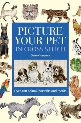 Cover of Picture Your Pet in Cross Stitch