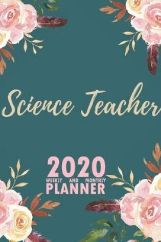 Cover of Science Teacher 2020 Weekly and Monthly Planner