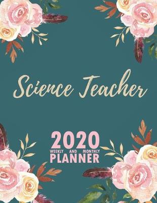 Book cover for Science Teacher 2020 Weekly and Monthly Planner