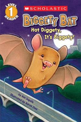 Book cover for Scholastic Reader Level 1: Biggety Bat: Hot Diggety, It's Biggety!