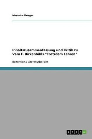 Cover of Inhaltszusammenfassung und Kritik zu Vera F. Birkenbihls Trotzdem Lehren