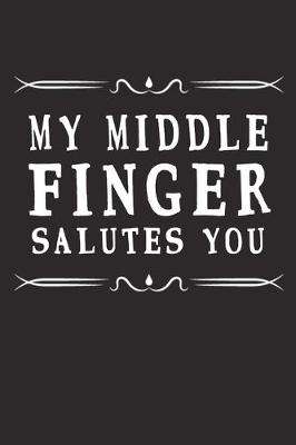 Book cover for My Middle Finger Salutes You