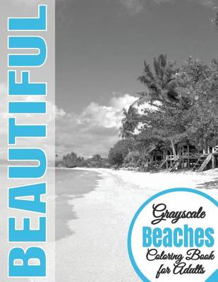 Book cover for Beautiful Grayscale Beaches Adult Coloring Book