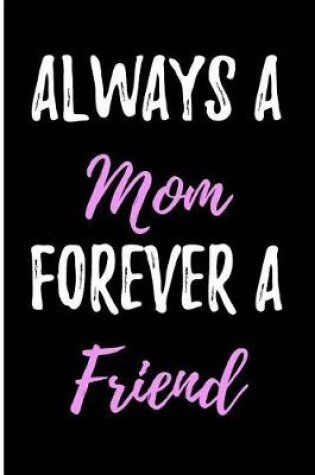 Cover of Always A Mom Forever A Friend