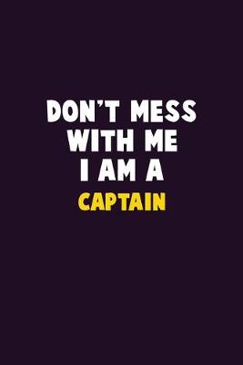 Book cover for Don't Mess With Me, I Am A Captain