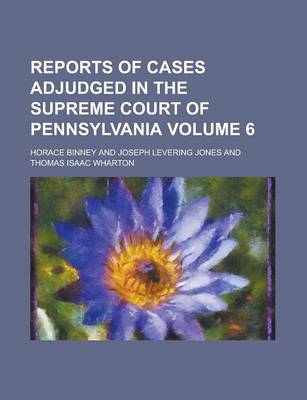 Book cover for Reports of Cases Adjudged in the Supreme Court of Pennsylvania Volume 6