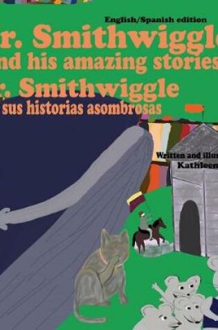 Cover of Mr. Smithwiggle and his amazing stories - English/Spanish edition