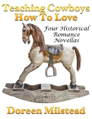 Book cover for Teaching Cowboys How to Love: Four Historical Romance Novellas