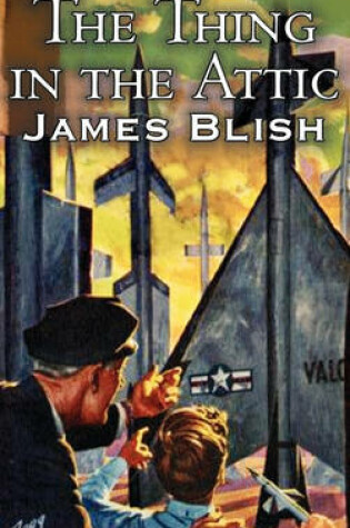 Cover of The Thing in the Attic by James Blish, Science Fiction, Fantasy