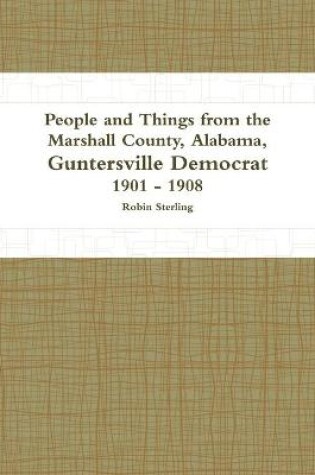 Cover of People and Things from the Marshall County, Alabama, Guntersville Democrat 1901 - 1908