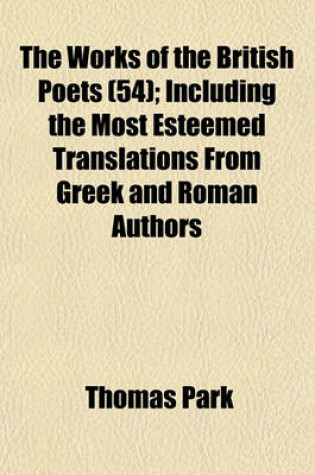 Cover of The Works of the British Poets (54); Including the Most Esteemed Translations from Greek and Roman Authors