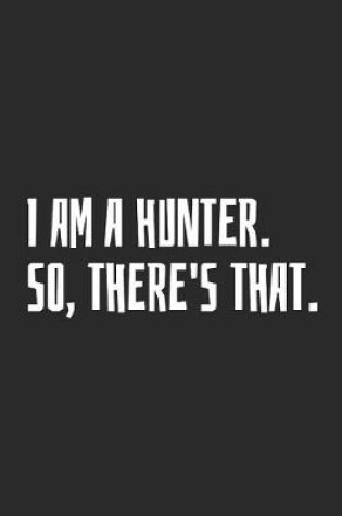 Cover of I Am A Hunter. So, There's That