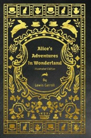 Cover of Alice's Adventures In Wonderland - Illustrated Edition