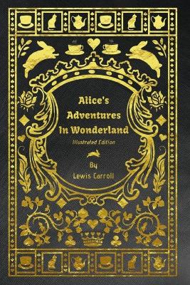 Book cover for Alice's Adventures In Wonderland - Illustrated Edition