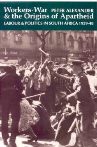 Cover of Workers, War and the Origins of Apartheid