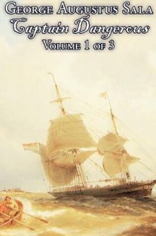 Cover of Captain Dangerous, Volume 1 of 3 by George Augustus Sala, Fiction, Action & Adventure