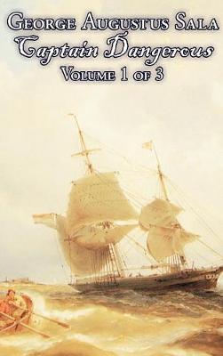 Book cover for Captain Dangerous, Volume 1 of 3 by George Augustus Sala, Fiction, Action & Adventure
