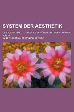 Cover of System Der Aesthetik; Oder, Der Philosophie Des Schonen Und Der Schonen Kunst