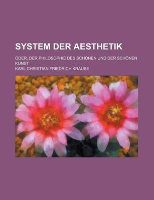 Book cover for System Der Aesthetik; Oder, Der Philosophie Des Schonen Und Der Schonen Kunst