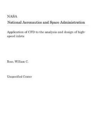 Cover of Application of Cfd to the Analysis and Design of High-Speed Inlets