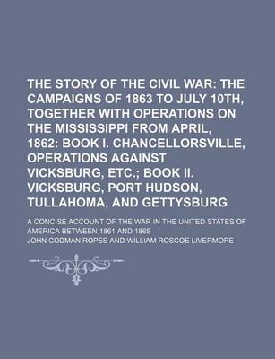 Book cover for The Story of the Civil War (Volume 3, Bk. 2); The Campaigns of 1863 to July 10th, Together with Operations on the Mississippi from April, 1862 Book I.