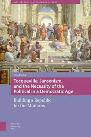 Cover of Tocqueville, Jansenism, and the Necessity of the Political in a Democratic Age