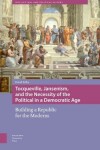 Book cover for Tocqueville, Jansenism, and the Necessity of the Political in a Democratic Age