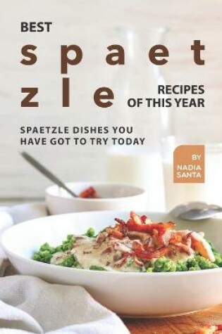 Cover of Best Spaetzle Recipes of This Year