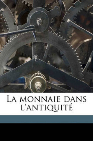 Cover of La Monnaie Dans L'Antiquit Volume 1