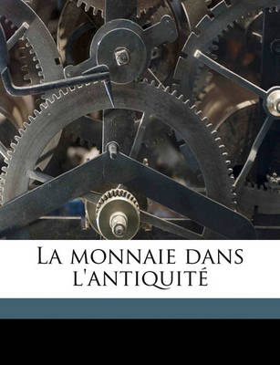 Book cover for La Monnaie Dans L'Antiquit Volume 1