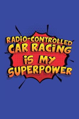 Book cover for Radio-Controlled Car Racing Is My Superpower