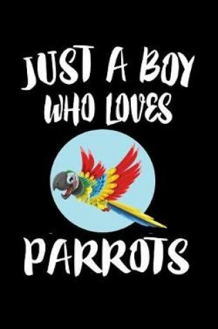 Cover of Just A Boy Who Loves Parrots