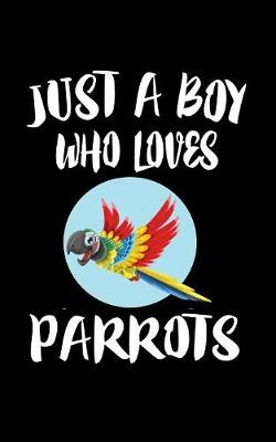 Book cover for Just A Boy Who Loves Parrots