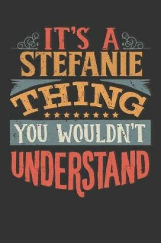 Cover of Its A Stefanie Thing You Wouldnt Understand