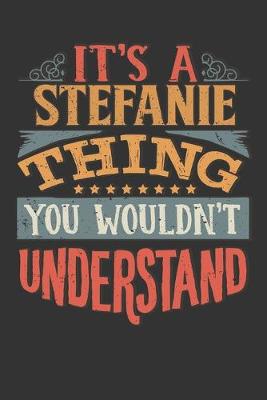 Book cover for Its A Stefanie Thing You Wouldnt Understand