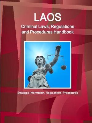 Book cover for Laos Criminal Laws, Regulations and Procedures Handbook - Strategic Information, Regulations, Procedures