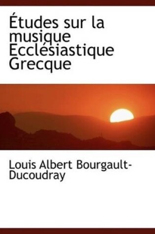 Cover of A Tudes Sur La Musique Ecclacsiastique Grecque