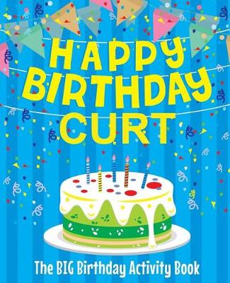 Book cover for Happy Birthday Curt - The Big Birthday Activity Book