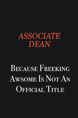 Book cover for Associate Dean Because Freeking awsome is not an official title