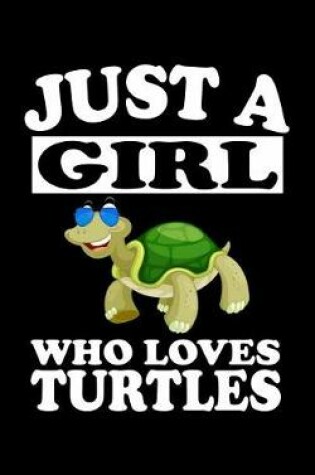 Cover of Just A Girl Who Loves Turtles