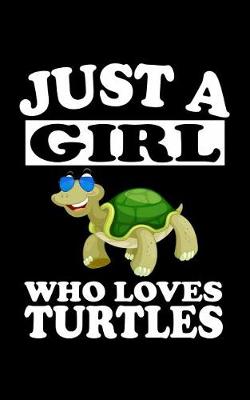 Book cover for Just A Girl Who Loves Turtles